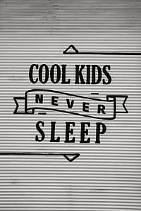 Cool Kids Never Sleep sign thumbnail
